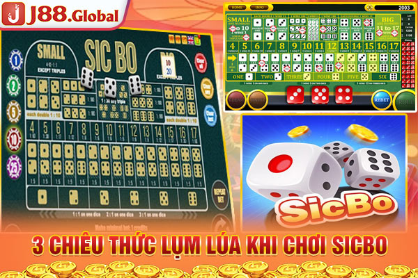 3 chiêu thức lụm lúa khi chơi Sicbo 3 chiêu thức lụm lúa khi chơi Sicbo
