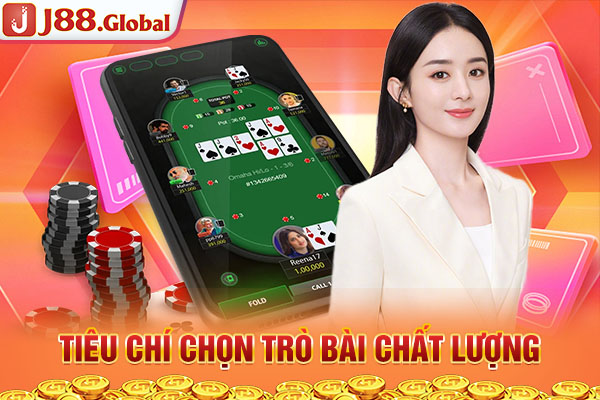 Tiêu chí chọn trò bài chất lượng